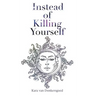 Instead of Killing Yourself