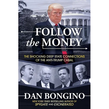 Follow the Money: The Shocking Deep State Connections of the Anti-Trump Cabal