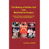 The Making of British Oral and Maxillofacial Surgery: Voices of Pioneers and Witnesses to its Evolution from Hospital Dentistry