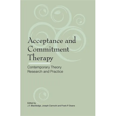 Acceptance and Commitment Therapy: Contemporary Theory, Research and Practice