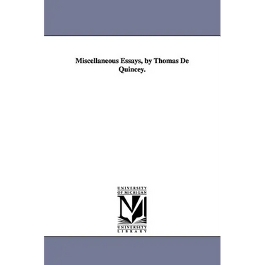Miscellaneous Essays, by Thomas de Quincey.