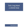 Early Long Island, a colonial study