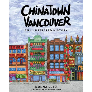 Chinatown Vancouver: An Illustrated History