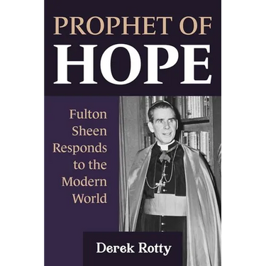 Prophet of Hope: Fulton Sheen Responds to the Modern World