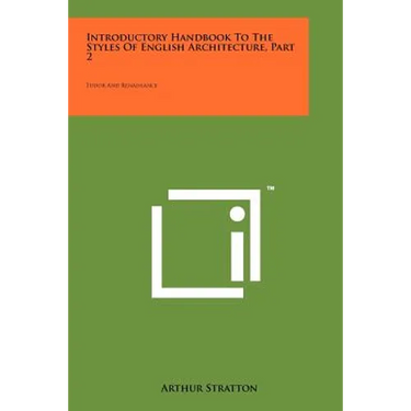 Introductory Handbook To The Styles Of English Architecture, Part 2: Tudor And Renaissance
