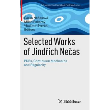 Selected Works of Jindřich Nečas: Pdes, Continuum Mechanics and Regularity