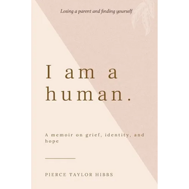 I Am a Human: A Memoir on Grief, Identity, and Hope