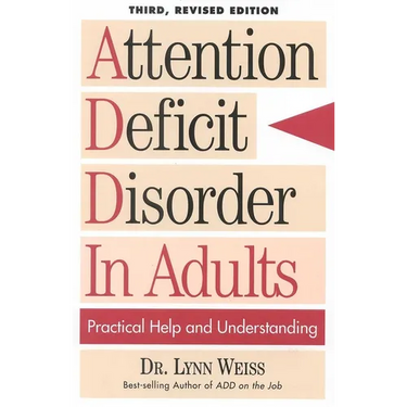 Attention Deficit Disorder In Adults: Practical Help and Understanding