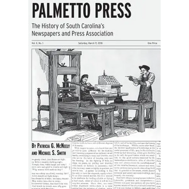 Palmetto Press: The History of South Carolina's Newspapers and Press Association