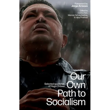 Our Own Path to Socialism: Selected Speeches of Hugo Chávez