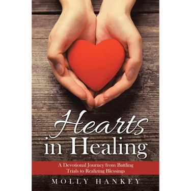 Hearts in Healing: A Devotional Journey from Battling Trials to Realizing Blessings