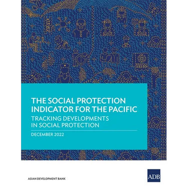 The Social Protection Indicator for the Pacific: Tracking Developments in Social Protection