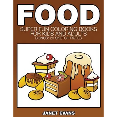 Food: Super Fun Coloring Books for Kids and Adults (Bonus: 20 Sketch Pages)