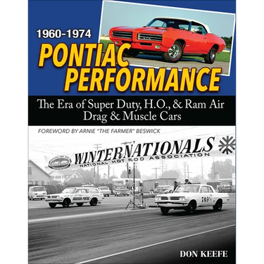 Pontiac Performance 1960-1974: The Era of the Super Duty, H.O., & RAM Air Drag & Muscle Cars