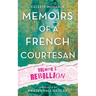 Memoirs of a French Courtesan: Volume 1: Rebellion