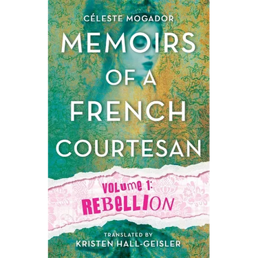 Memoirs of a French Courtesan: Volume 1: Rebellion
