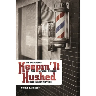 Keepin' It Hushed: The Barbershop and African American Hush Harbor Rhetoric
