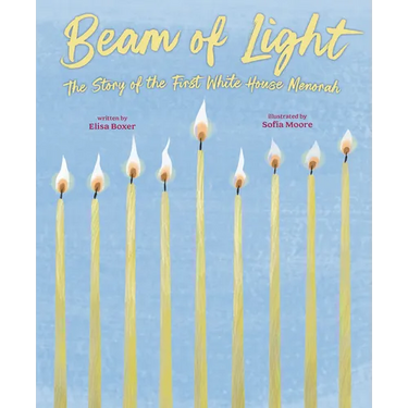 Beam of Light: The Story of the First White House Menorah