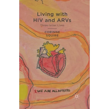 Living with HIV and ARVs: Three-Letter Lives