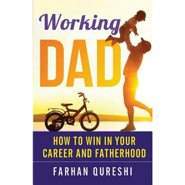 Working Dad - How to Win in Your Career and Fatherhood