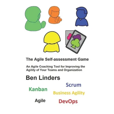The Agile Self-assessment Game: An Agile Coaching Tool for Improving the Agility of Your Teams and Organization