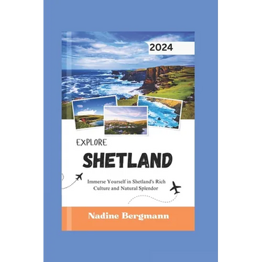 Explore Shetland 2024: mmerse Yourself in Shetland's Rich Culture and Natural Splendor