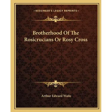 Brotherhood of the Rosicrucians or Rosy Cross