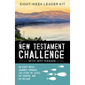 The New Testament Challenge Leader's Kit: An Eight-Week Journey Through the Story of Jesus, His Church, and His Return