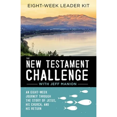 The New Testament Challenge Leader's Kit: An Eight-Week Journey Through the Story of Jesus, His Church, and His Return