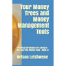 Your Money Trees and Money Management Tools: Practical Strategies for Living in the Gap (The Money Field - Book 2)