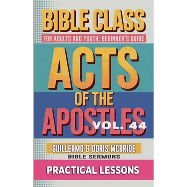 Bible Class for Adults and Youth: Beginner's Guide - Act of The Apostles