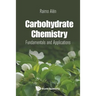 Carbohydrate Chemistry: Fundamentals and Applications