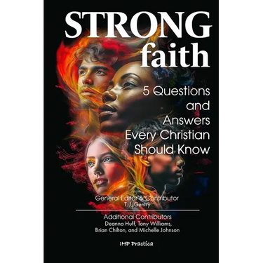Strong Faith: 5 Questions and Answers Every Christian Should Know