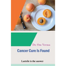 Cancer Cure Is Found: Laetrile is the answer