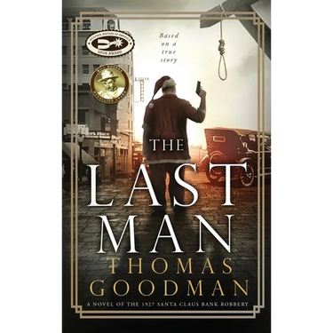 The Last Man: A Novel of the 1927 Santa Claus Bank Robbery