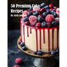 50 Premium Cake Recipes