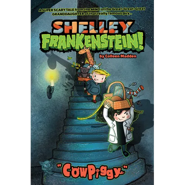 Shelley Frankenstein! (Book One): Cowpiggy