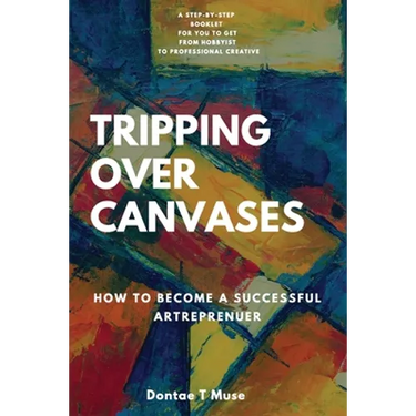 Tripping Over Canvases: How To Become a Successful Artrepreneur
