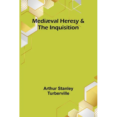 Mediæval Heresy & the Inquisition