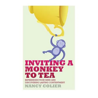 Inviting a Monkey to Tea: Befriending Your Mind and Discovering Lasting Contentment (Revised)