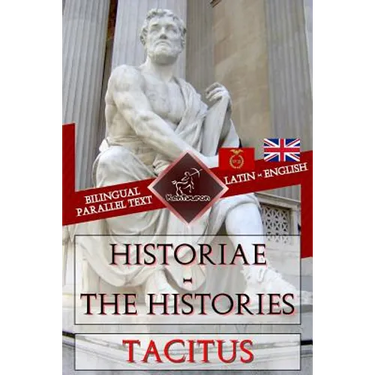Historiae - The Histories: Bilingual parallel text: Latin - English