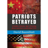Patriot's Betrayed: A Soldier, Scholar, Spy's Warning about Americaエs Leadership Crisis