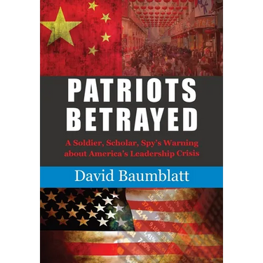 Patriot's Betrayed: A Soldier, Scholar, Spy's Warning about Americaエs Leadership Crisis