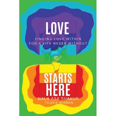 Love Starts Here: Finding Love Within For a Life Never Without