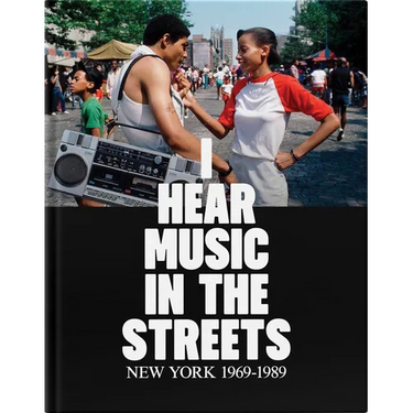 I Hear Music in the Streets: New York 1969-89