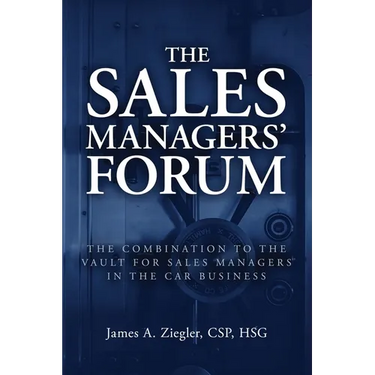 The Sales Managers' Forum: The Combination to the Vault for Sales Managers in the Car Business