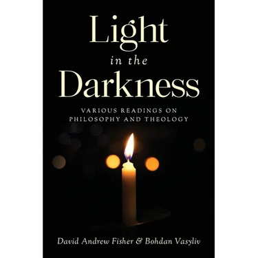 Light in the Darkness: Various Readings on Philosophy and Theology
