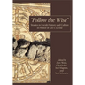 "Follow the Wise": Studies in Jewish History and Culture in Honor of Lee I. Levine