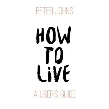 How To Live: A User's Guide