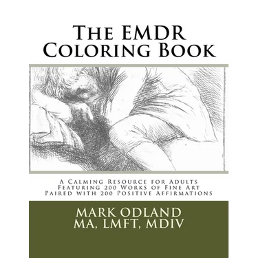 The EMDR Coloring Book: A Calming Resource for Adults - Featuring 200 Works of Fine Art Paired with 200 Positive Affirmations
